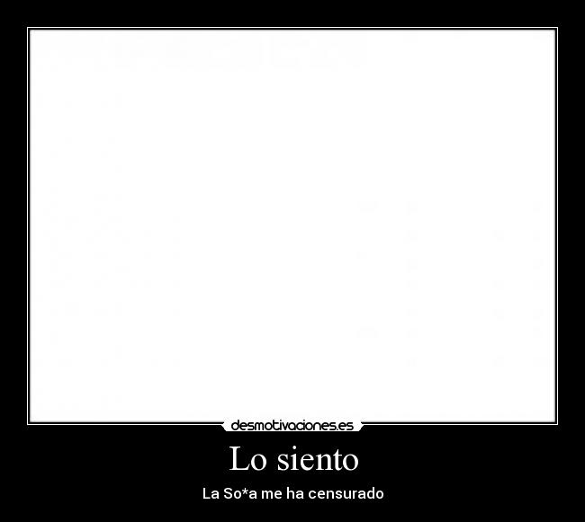 Lo siento - La So*a me ha censurado