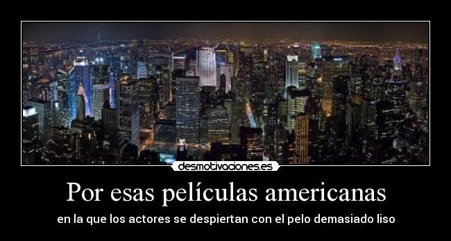 Por esas películas americanas -