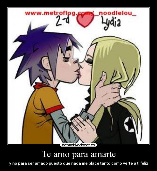 Te amo para amarte - y no para ser amado puesto que nada me place tanto como verte a ti feliz