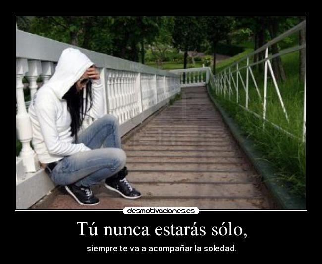 Tú nunca estarás sólo, - 