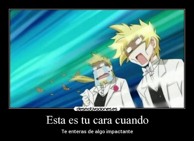 Esta es tu cara cuando - Te enteras de algo impactante