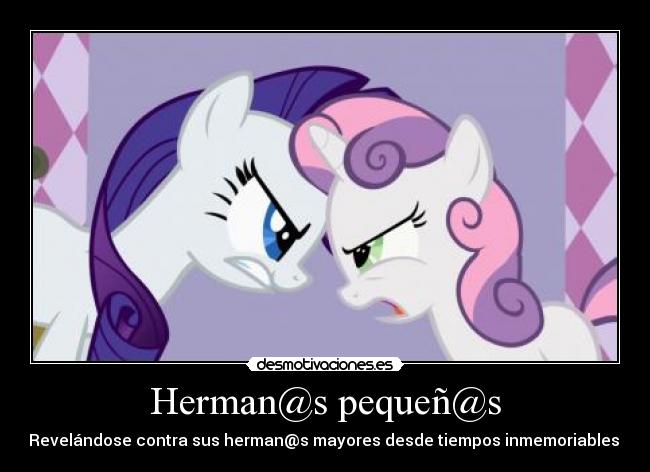 Herman@s pequeñ@s - Revelándose contra sus herman@s mayores desde tiempos inmemoriables.