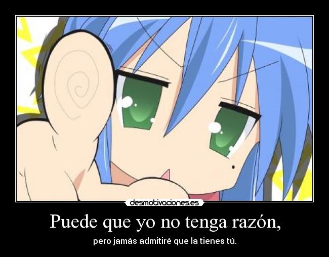 Puede que yo no tenga razón, - 