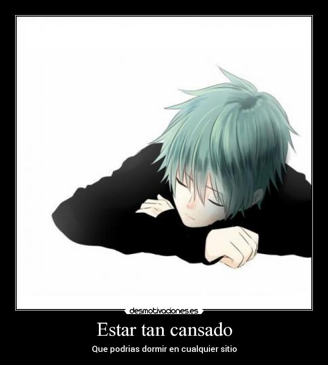 Estar tan cansado - 