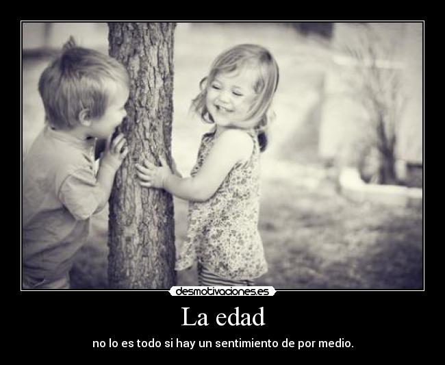 La edad -