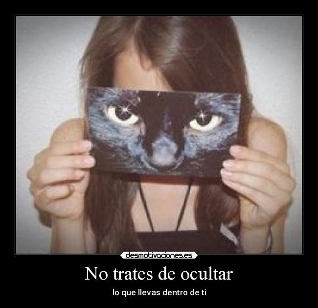 No trates de ocultar -