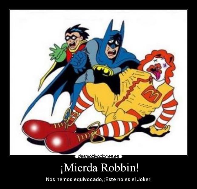 ¡Mierda Robbin! -