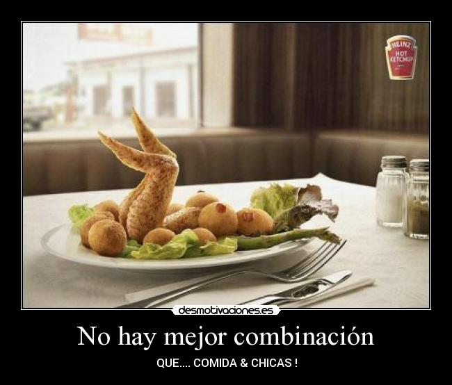 No hay mejor combinación - QUE.... COMIDA & CHICAS !