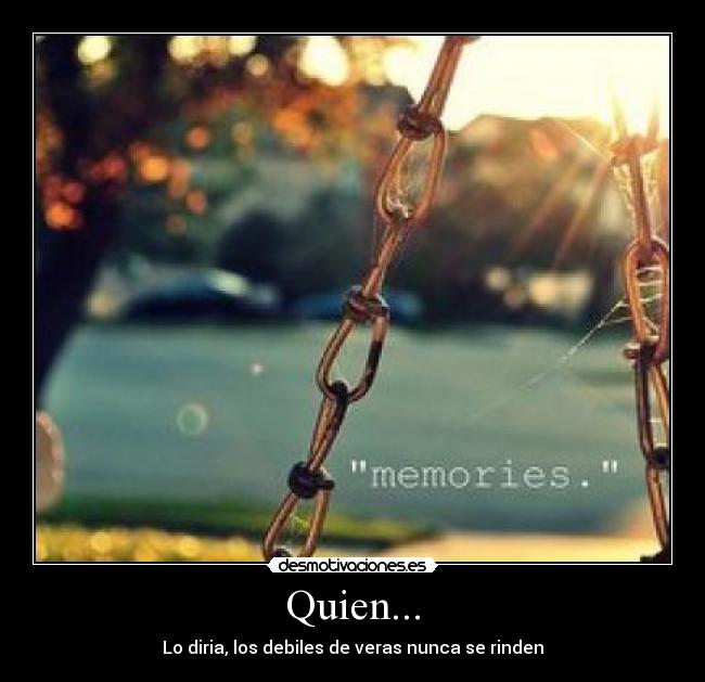 Quien... -