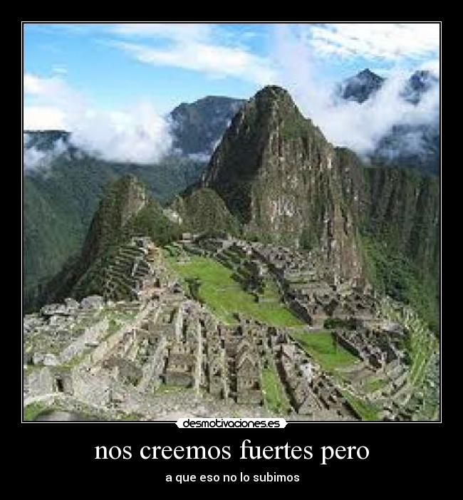 nos creemos fuertes pero - a que eso no lo subimos