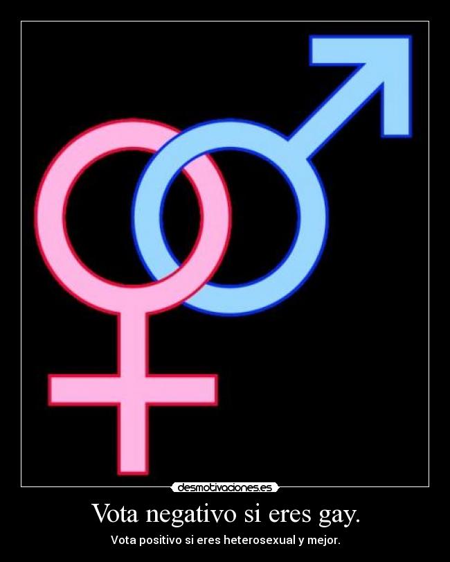 Vota negativo si eres gay. -