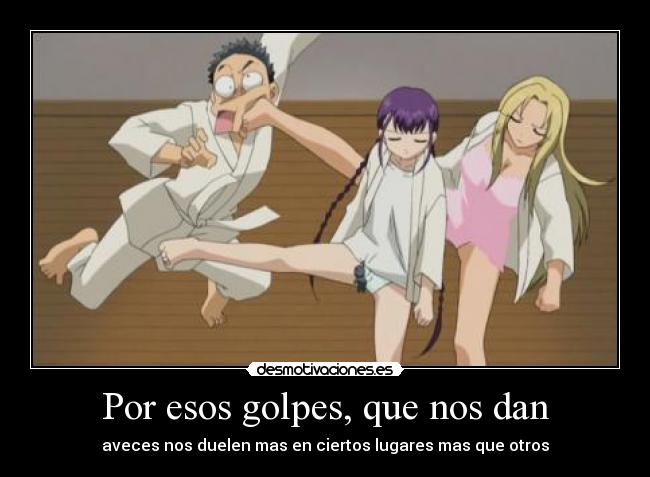 carteles por esos golpes que nos dan aveces nos duelen mas ciertos lugares mas que otros desmotivaciones