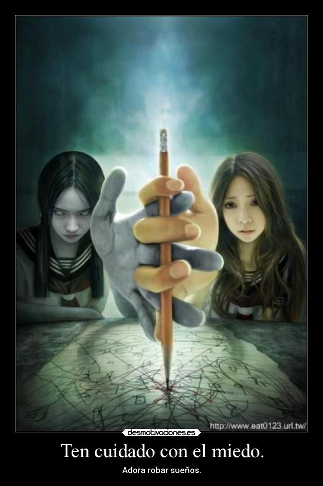 Ten cuidado con el miedo. - 
