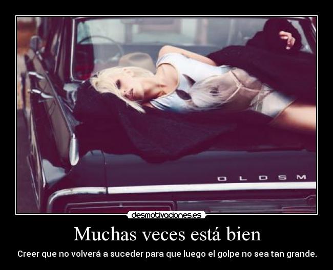 Muchas veces está bien -