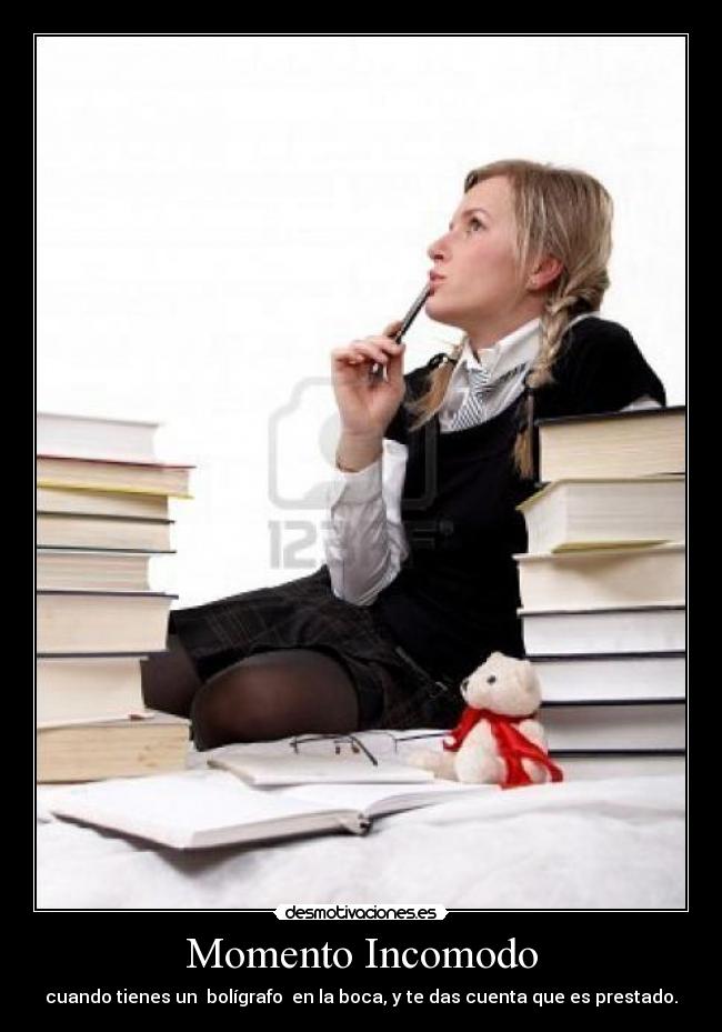 Momento Incomodo - cuando tienes un bolígrafo en la boca, y te das cuenta que es prestado.