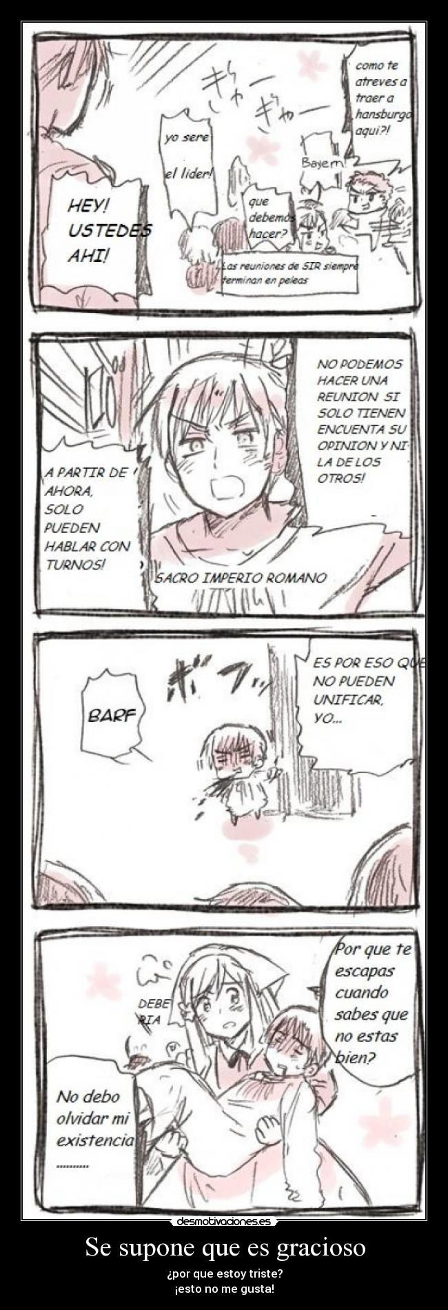 Se supone que es gracioso - ¿por que estoy triste?
¡esto no me gusta!