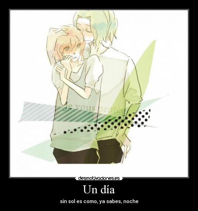 Un día - sin sol es como, ya sabes, noche