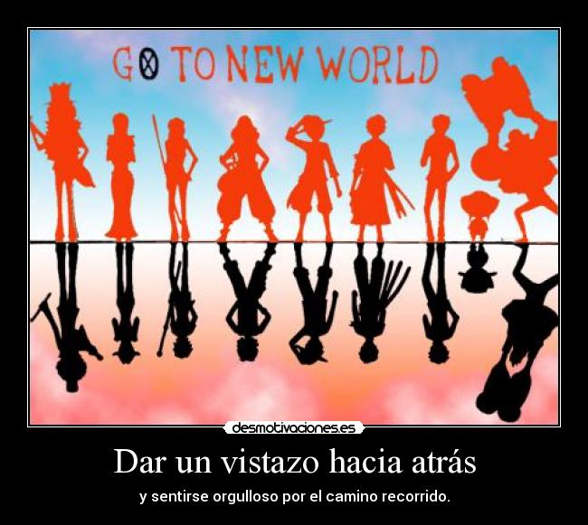 Dar un vistazo hacia atrás - y sentirse orgulloso por el camino recorrido.