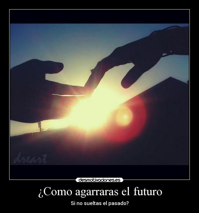 ¿Como agarraras el futuro - 