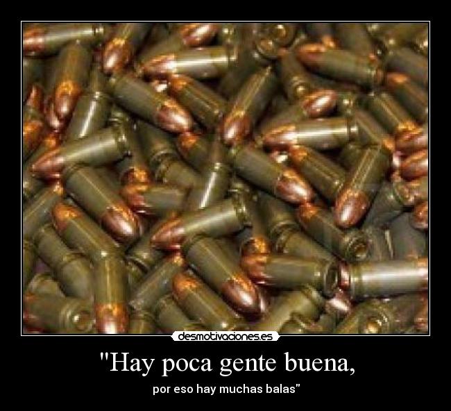 Hay poca gente buena, - 