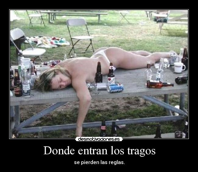 Donde entran los tragos - se pierden las reglas.