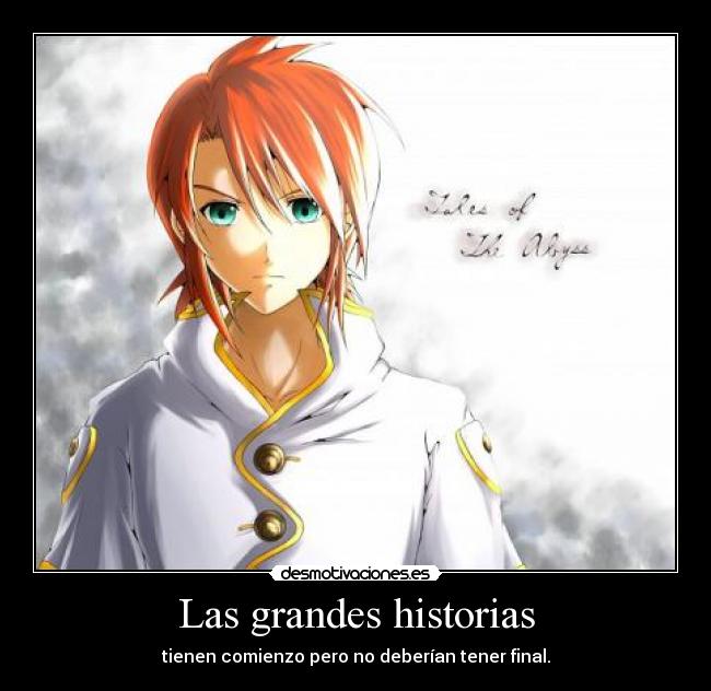 Las grandes historias - tienen comienzo pero no deberían tener final.