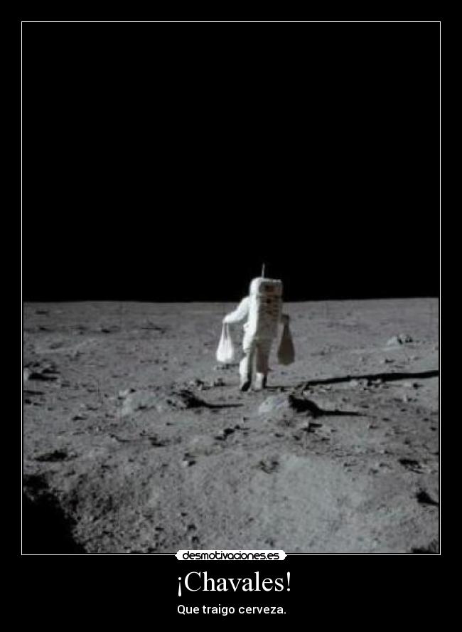 ¡Chavales! - Que traigo cerveza.