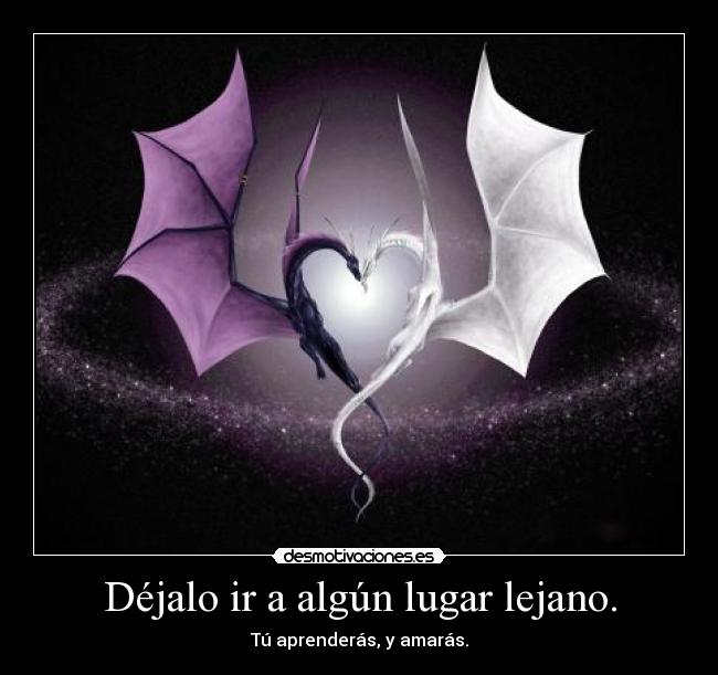 Déjalo ir a algún lugar lejano. - 