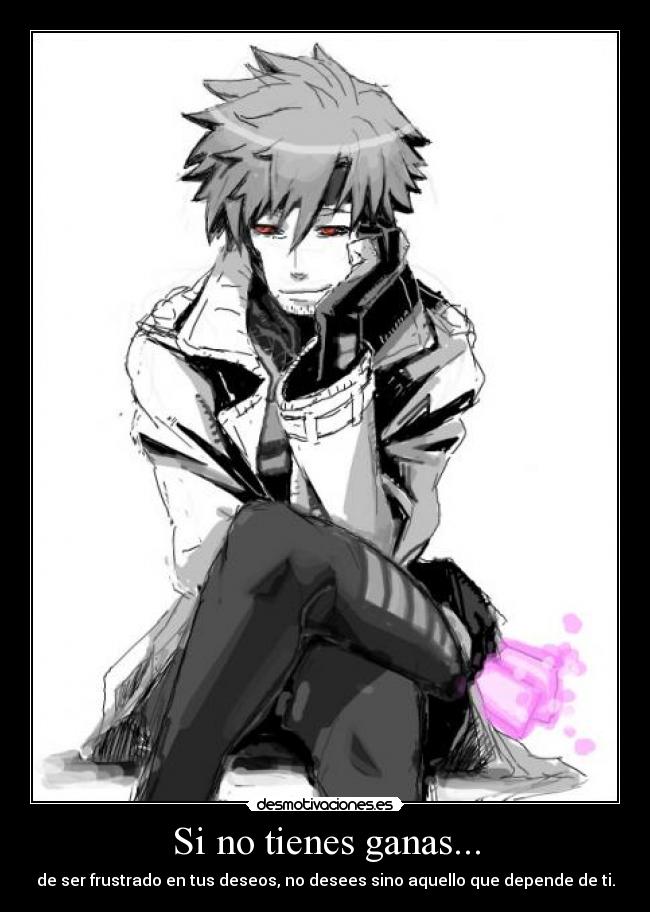 Si no tienes ganas... -