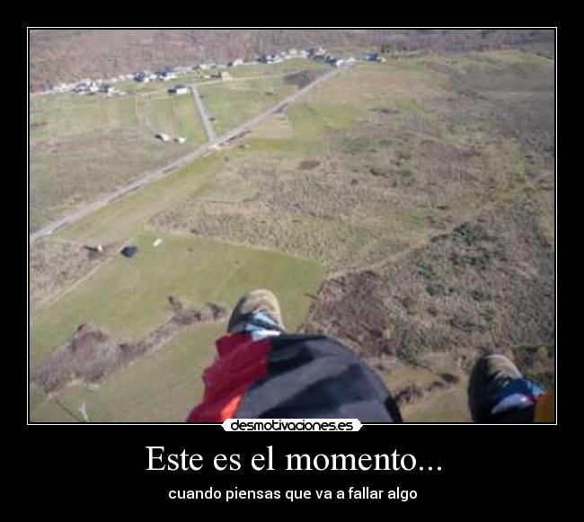 Este es el momento... -