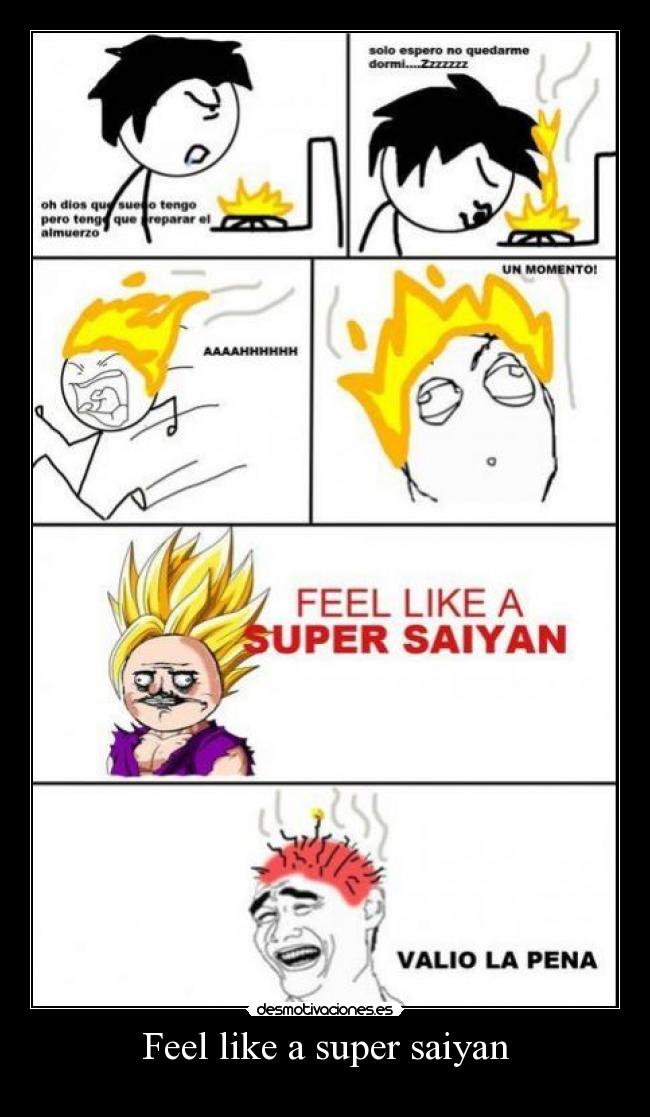 Feel like a super saiyan -