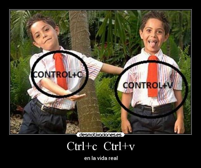 Ctrl+c Ctrl+v -