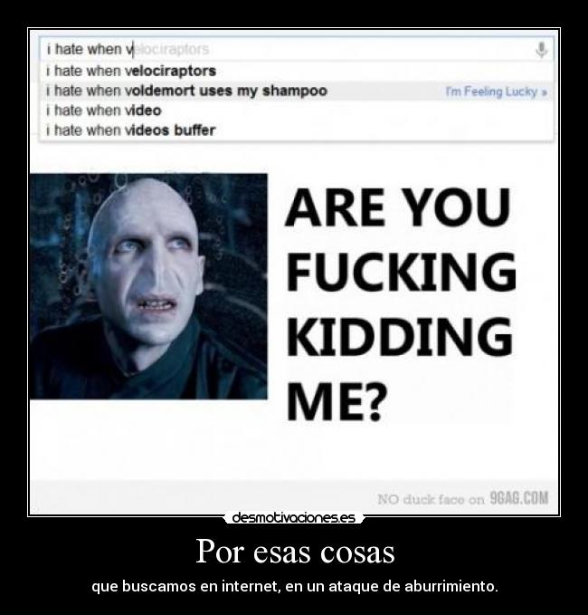 Por esas cosas - que buscamos en internet, en un ataque de aburrimiento.