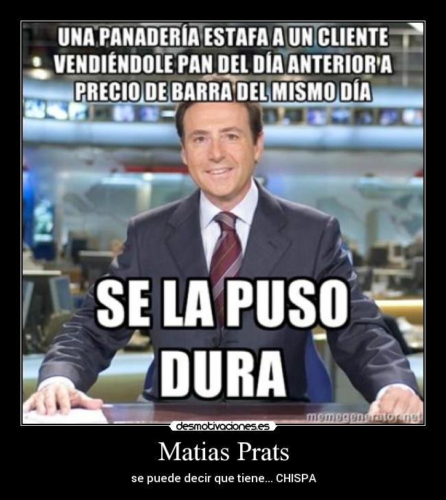 Matias Prats - se puede decir que tiene... CHISPA