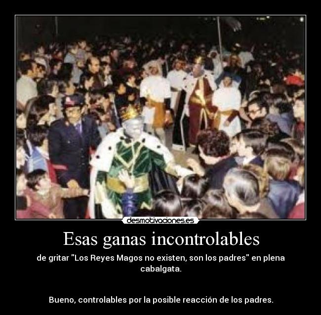 carteles los reyes son los padres crees preguntaselo felipe desmotivaciones