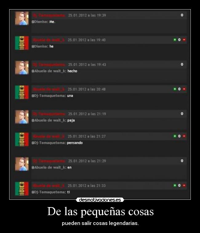 De las pequeñas cosas - pueden salir cosas legendarias.