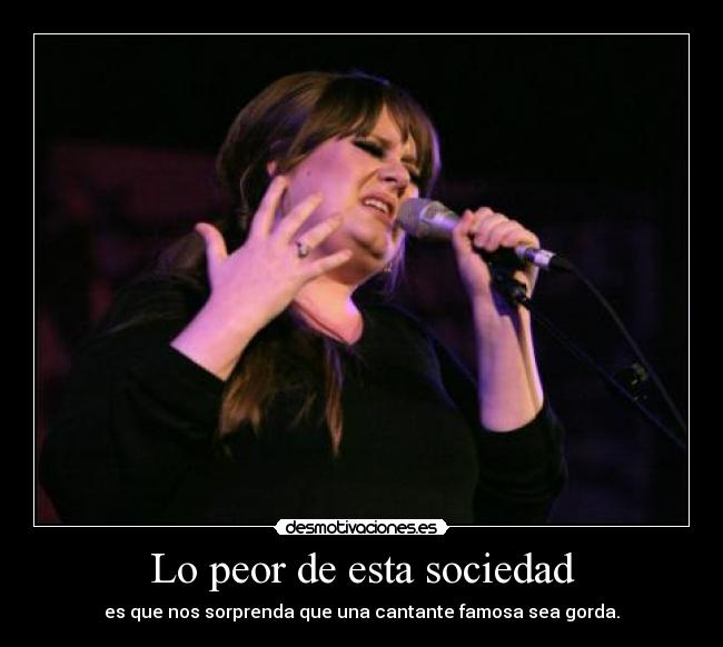 carteles sociedad adele esta gorda pero canta mejor que lady gaga muchas esas zorras desmotivaciones