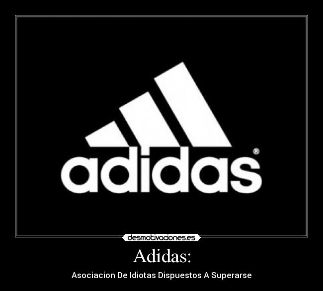 Adidas: - Asociacion De Idiotas Dispuestos A Superarse