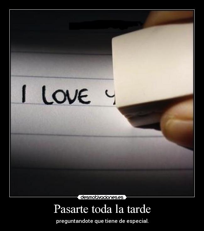 Pasarte toda la tarde - preguntandote que tiene de especial.