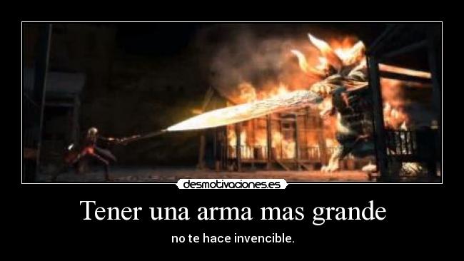 Tener una arma mas grande -