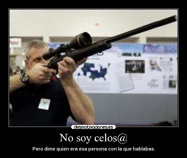 No soy celos@ - Pero dime quien era esa persona con la que hablabas.