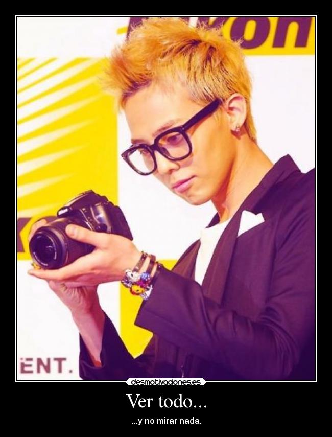 Ver todo... - ...y no mirar nada.