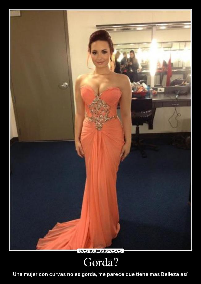 Gorda? - Una mujer con curvas no es gorda, me parece que tiene mas Belleza así.
