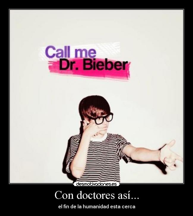 Con doctores así... - el fin de la humanidad esta cerca