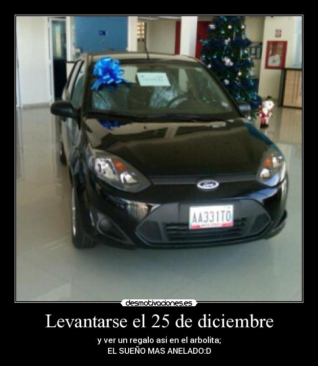 Levantarse el 25 de diciembre - y ver un regalo asi en el arbolita;
EL SUEÑO MAS ANELADO:D