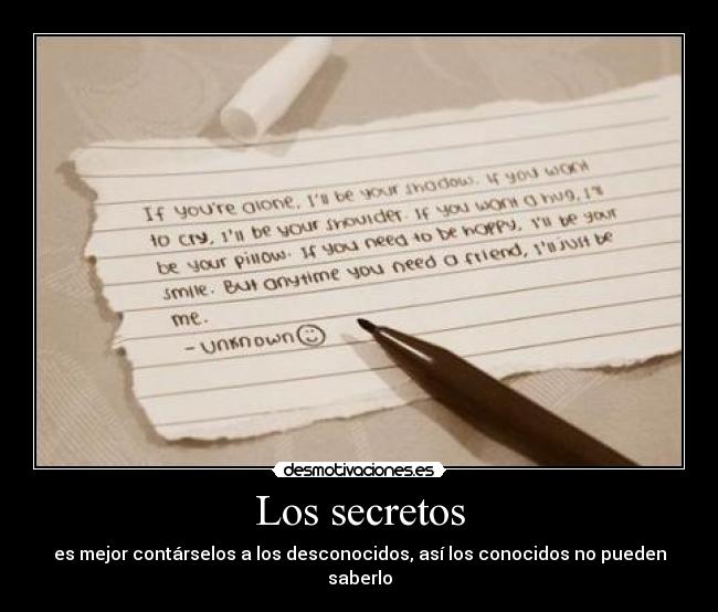 Los secretos - es mejor contárselos a los desconocidos, así los conocidos no pueden saberlo