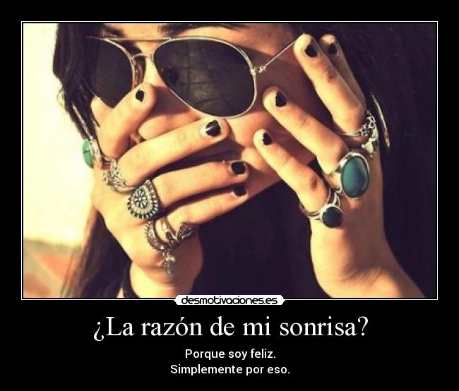 ¿La razón de mi sonrisa? -