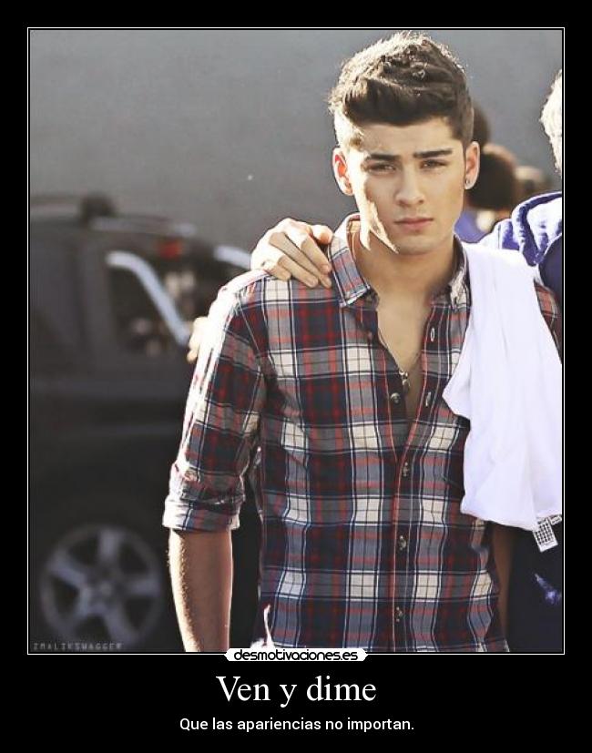 Ven y dime - Que las apariencias no importan.