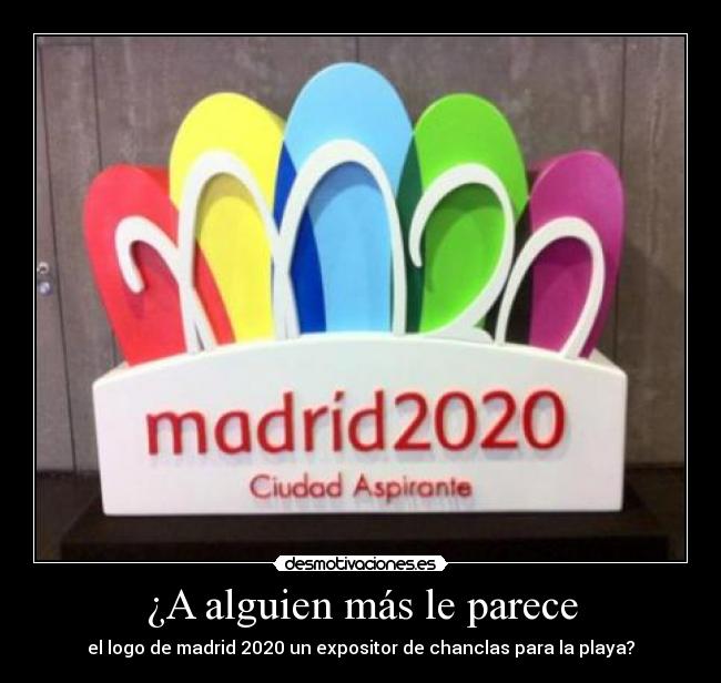 ¿A alguien más le parece - el logo de madrid 2020 un expositor de chanclas para la playa?