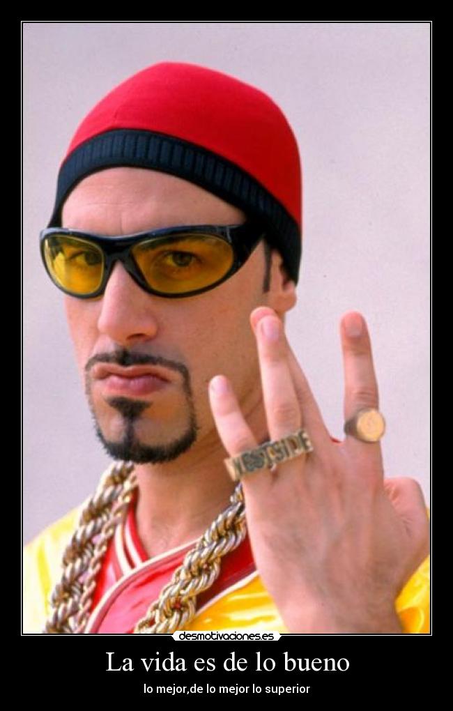 La vida es de lo bueno -